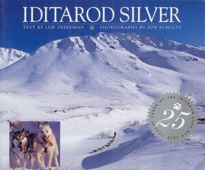 Iditarod Silver by Lew Freedman, Jeff Schultz