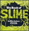 The Book of Slime by Ellen Jackson