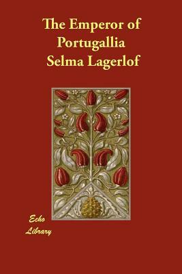 The Emperor of Portugallia by Selma Lagerlöf