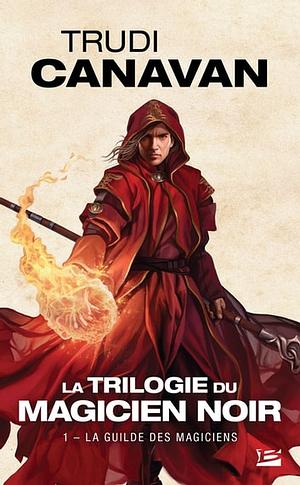 La Guilde des magiciens: La Trilogie du magicien noir, T1 by Trudi Canavan