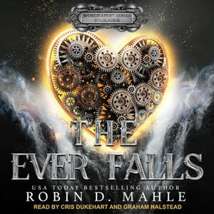 The Ever Falls by Robin D. Mahle