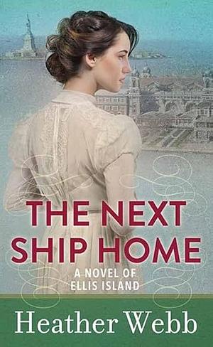 The Next Ship Home by Heather Webb