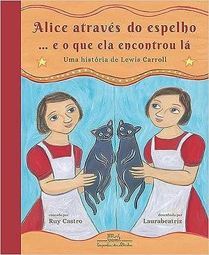 Alice através do espelho... e o que ela encontrou lá by Lewis Carroll