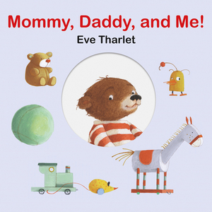 Mommy, Daddy, and Me by Eve Tharlet