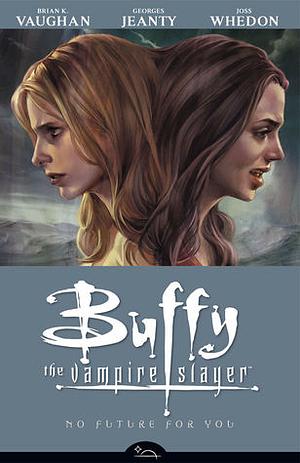 Buffy the Vampire Slayer: No Future for You by Joss Whedon, Brian K. Vaughan