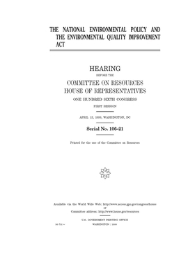 The national environmental policy and the Environmental Quality Improvement Act by Committee on Resources (house), United States Congress, United States House of Representatives