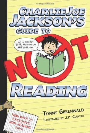Charlie Joe Jackson's Guide to Not Reading by Tommy Greenwald, J.P. Coovert