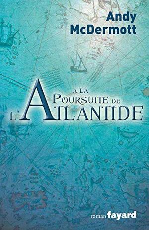 A La Poursuite De L'Atlantide by Andy McDermott