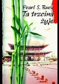 Ta trzcina żyje by Pearl S. Buck