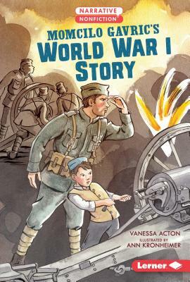 Momcilo Gavric's World War I Story by Vanessa Acton