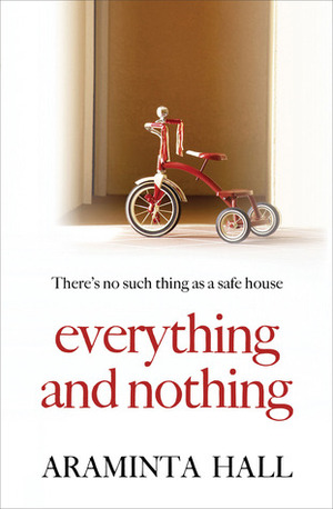 Everything and Nothing by Araminta Hall