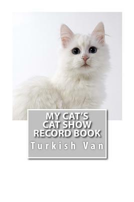 My Cat's Cat Show Record Book: Turkish Van by Marian Blake