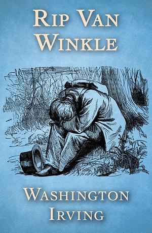 Rip Van Winkle by Washington Irving