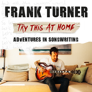 Try This At Home: Adventures in songwriting by Frank Turner