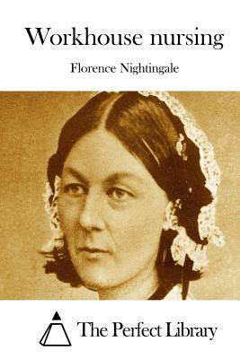 Workhouse nursing by Florence Nightingale