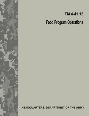 Food Program Operations (TM 4-41.12) by Department Of the Army