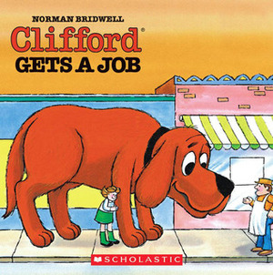 Clifford Gets a Job! by Norman Bridwell