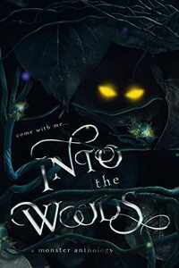 Into The Woods: A Monster Anthology by Salem Sinclair