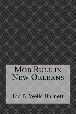 Mob Rule in New Orleans by Ida B. Wells