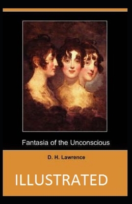 Fantasia of the Unconscious Illustrated by D. H. Lawrence