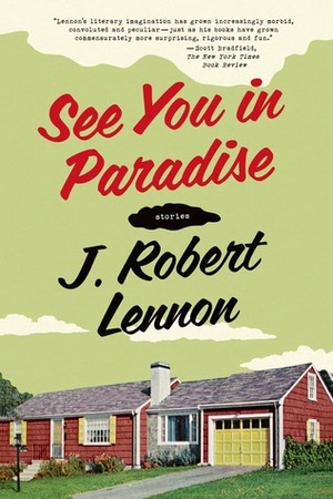 See You in Paradise by J. Robert Lennon