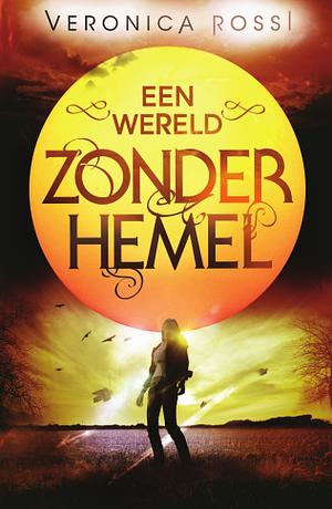 Een Wereld Zonder Hemel by Veronica Rossi