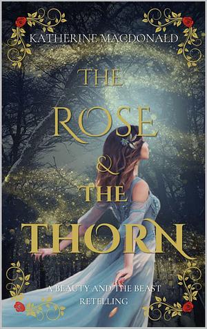 The Rose and the Thorn by Katherine Macdonald