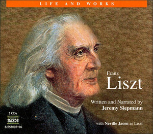 Franz Liszt by Jeremy Siepmann, Neville Jason