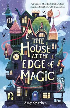 The House at the Edge of Magic by Amy Sparkes