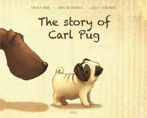 The Story of Carl Pug: Who Got Lost and Found His Way Home Again by Fabiola Nonn, Lukas Weidenbach, Joëlle Tourlonias