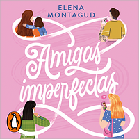 Amigas imperfectas by Elena Montagud