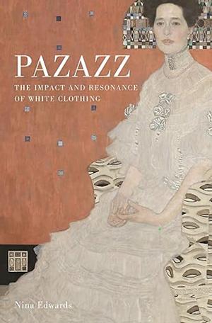 Pazazz: The Impact and Resonance of White Clothing by Nina Edwards