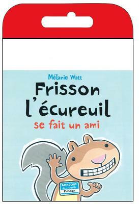 Raconte-Moi Une Histoire: Frisson l'?cureuil Se Fait Un Ami by Mélanie Watt