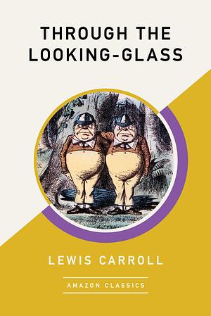 Through the Looking-Glass by Lewis Carroll