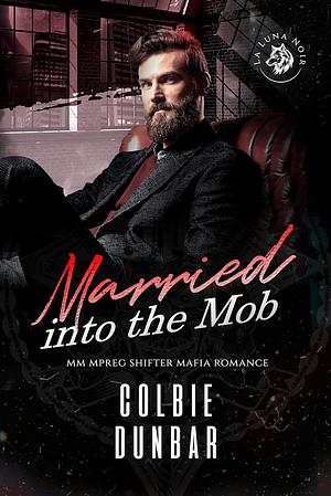 Married Into The Mob by Colbie Dunbar
