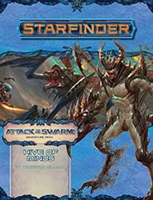 Starfinder Adventure Path: Hive of Minds by Thurston Hillman