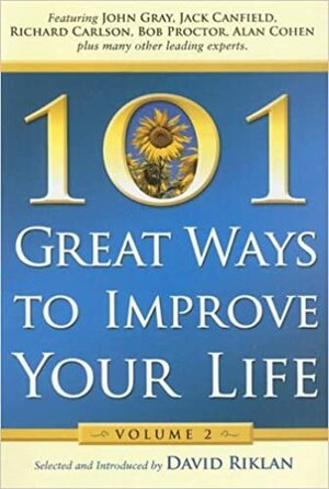 101 Great Ways to Improve Your Life: Volume 2 by David Riklan