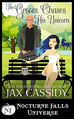 The Groom Chases His Unicorn by Jax Cassidy, Kristen Painter