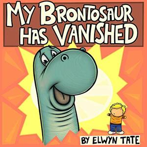 My Brontosaur Has Vanished by Elwyn Tate