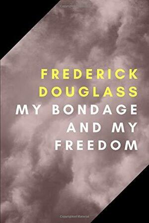 My Bondage and My Freedom by Frederick Douglass