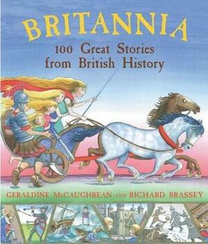 Britannia: 100 Great Stories From British History by Geraldine McCaughrean