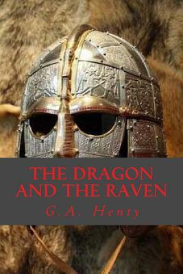 The Dragon and the Raven by G.A. Henty