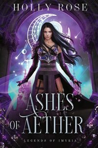 Ashes of Aether by Holly Rose