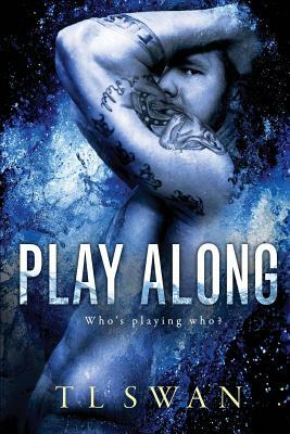 Play Along by T.L. Swan