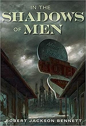 In the Shadows of Men by Robert Jackson Bennett
