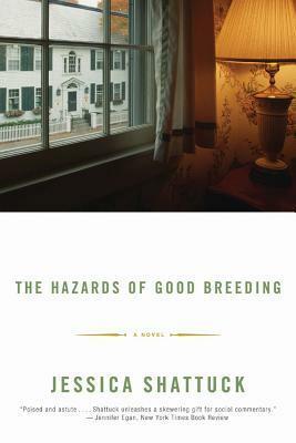 The Hazards of Good Breeding by Jessica Shattuck