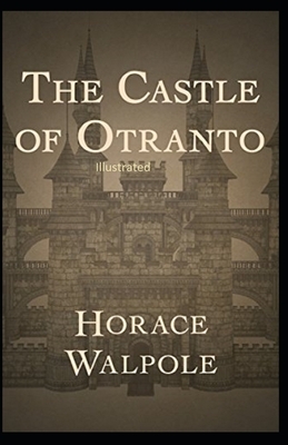 The Castle of Otranto Illustrated by Horace Walpole