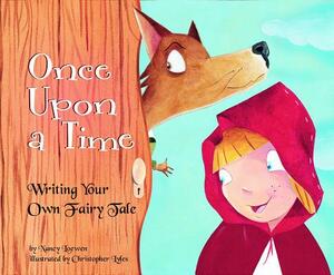 Once Upon a Time: Writing Your Own Fairy Tale by Nancy Loewen