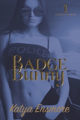 Badge Bunny: Legacy in Blue Book 1 by Katya Ensmore