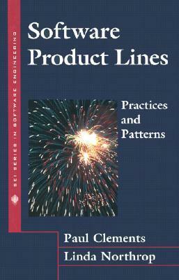 Software Product Lines: Practices and Patterns by Paul Clements, Linda Northrop